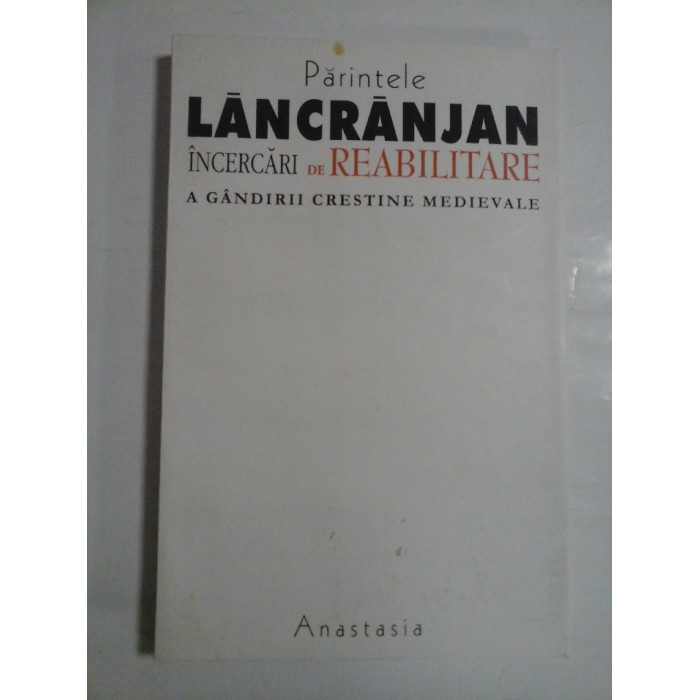 INCERCARI de  REABILITARE  A  GANDIRII  CRESTINE  MEDIEVALE studiu de sinteza  -  Parintele  LANCRANJAN  - 